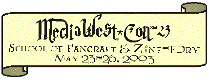 MediaWest*Con 23, School of Fancraft & Zine-EDry, May 23-26, 2003