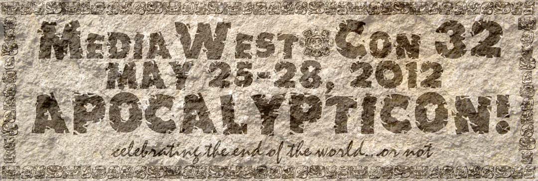 MediaWest*Con 32 -- May 25-28, 2012 -- APOCALYPTICON!